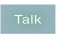 Talk.